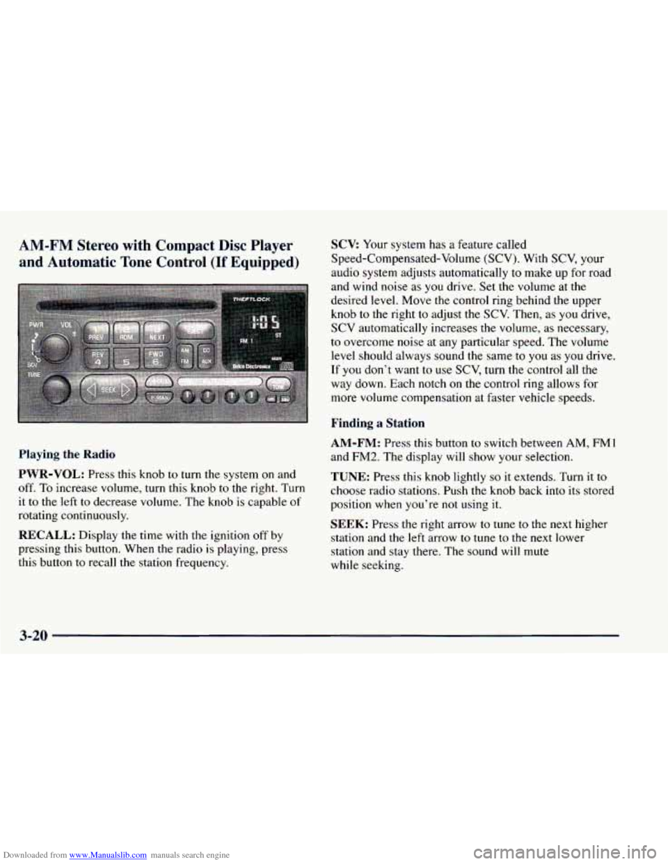 CHEVROLET BLAZER 1998 2.G Owners Manual Downloaded from www.Manualslib.com manuals search engine AM-FM Stereo with Compact Disc Player
and Automatic Tone Control
(If Equipped)
Playing the Radio
PWR-VOL:
Press this knob to tur CHEVROLET BLAZER 1998 2.G Owners Manual Downloaded from www.Manualslib.com manuals search engine AM-FM Stereo with Compact Disc Player
and Automatic Tone Control
(If Equipped)
Playing the Radio
PWR-VOL:
Press this knob to tur