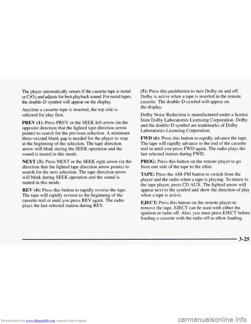 CHEVROLET BLAZER 1998 2.G Owners Manual Downloaded from www.Manualslib.com manuals search engine The player automatically senses if the cassette tape is metal
or CrO2 and adjusts for best playback sound. For metal tapes, \
CHEVROLET BLAZER 1998 2.G Owners Manual Downloaded from www.Manualslib.com manuals search engine The player automatically senses if the cassette tape is metal
or CrO2 and adjusts for best playback sound. For metal tapes, \