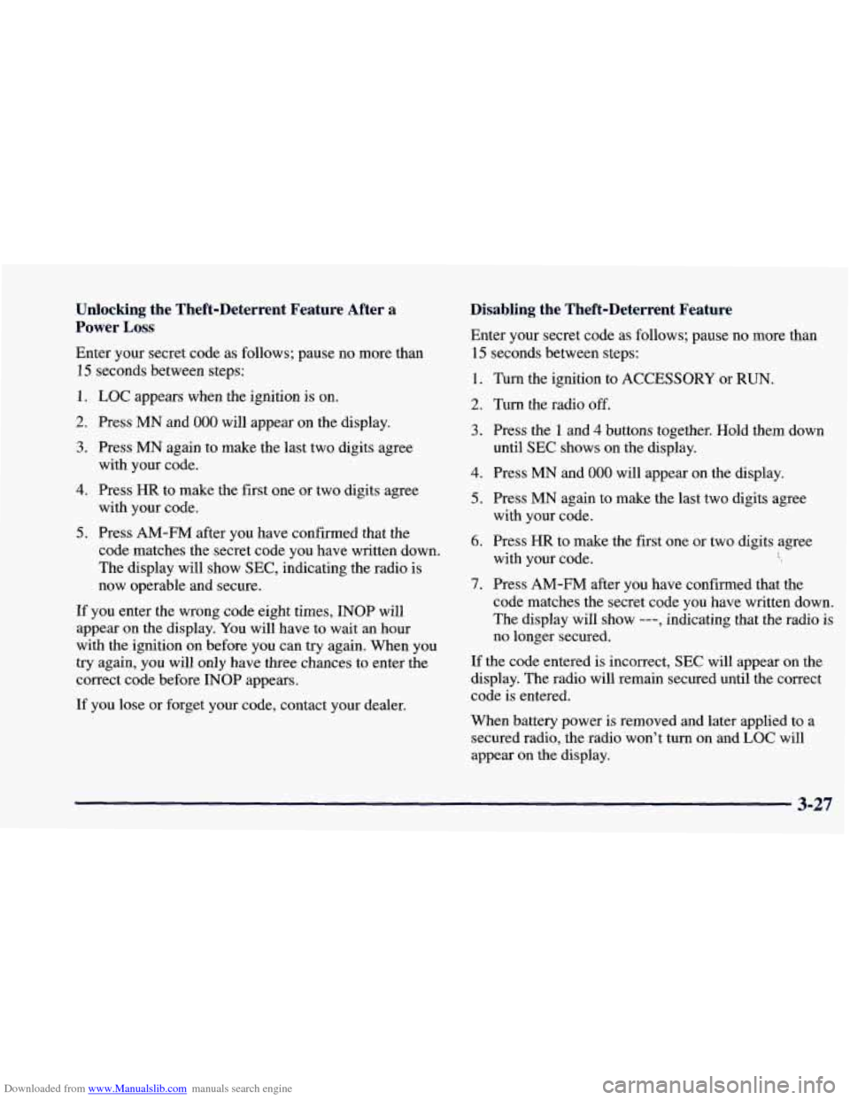CHEVROLET BLAZER 1998 2.G Owners Manual Downloaded from www.Manualslib.com manuals search engine Unlocking the Theft-Deterrent Feature After a
Power
Loss
Enter your secret code as follows; pause no more than
15 seconds betwe CHEVROLET BLAZER 1998 2.G Owners Manual Downloaded from www.Manualslib.com manuals search engine Unlocking the Theft-Deterrent Feature After a
Power
Loss
Enter your secret code as follows; pause no more than
15 seconds betwe