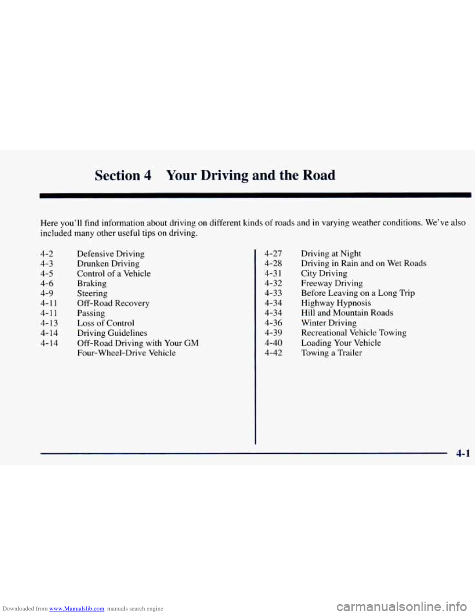 CHEVROLET BLAZER 1998 2.G Owners Manual Downloaded from www.Manualslib.com manuals search engine Section 4 Your Driving an” the Roa”
Here you’ll find information about driving on different kinds of roads and in varying weather c CHEVROLET BLAZER 1998 2.G Owners Manual Downloaded from www.Manualslib.com manuals search engine Section 4 Your Driving an” the Roa”
Here you’ll find information about driving on different kinds of roads and in varying weather c