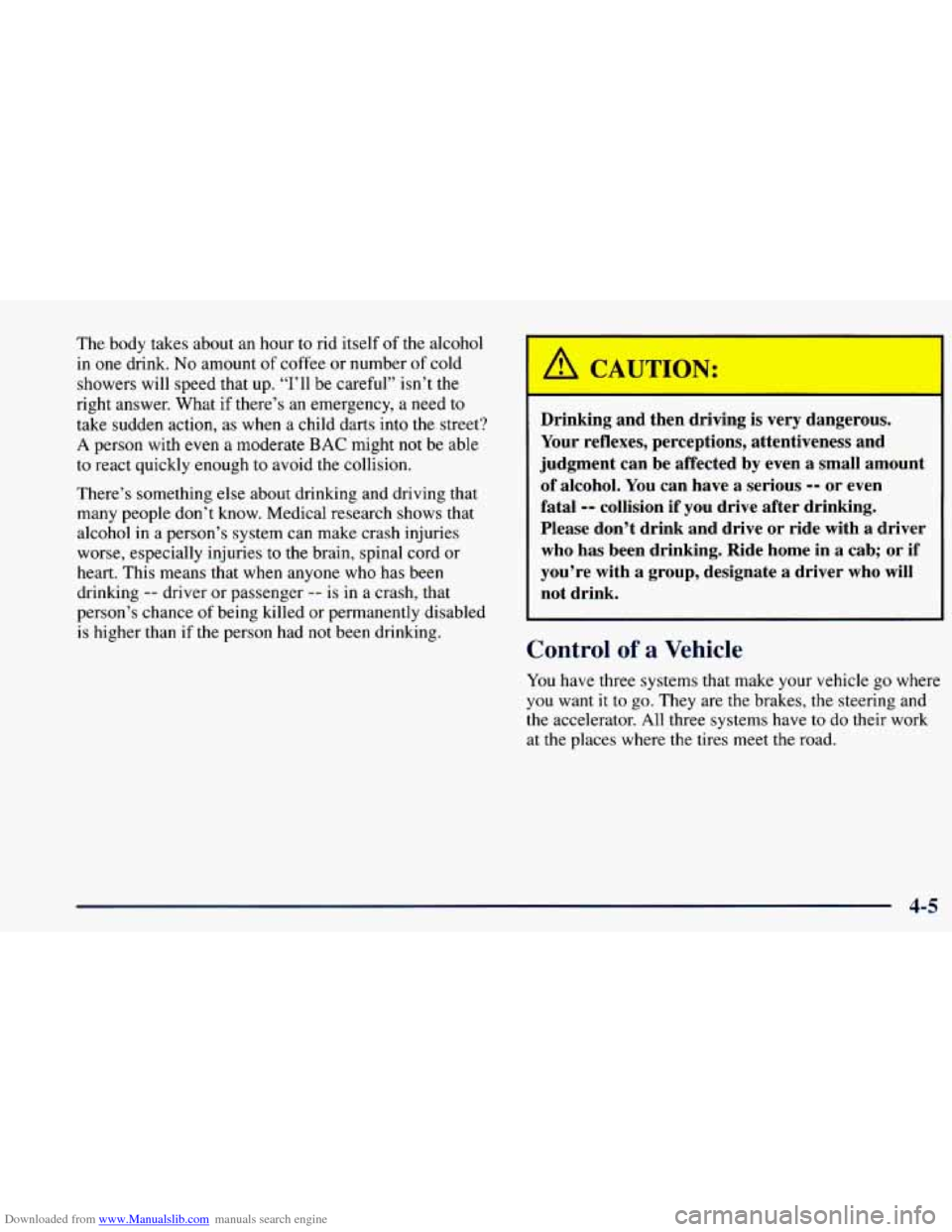 CHEVROLET BLAZER 1998 2.G Owners Manual Downloaded from www.Manualslib.com manuals search engine The body takes about an hour to rid itself of the alcohol
in one drink.
No amount of coffee or number of cold
showers will speed CHEVROLET BLAZER 1998 2.G Owners Manual Downloaded from www.Manualslib.com manuals search engine The body takes about an hour to rid itself of the alcohol
in one drink.
No amount of coffee or number of cold
showers will speed