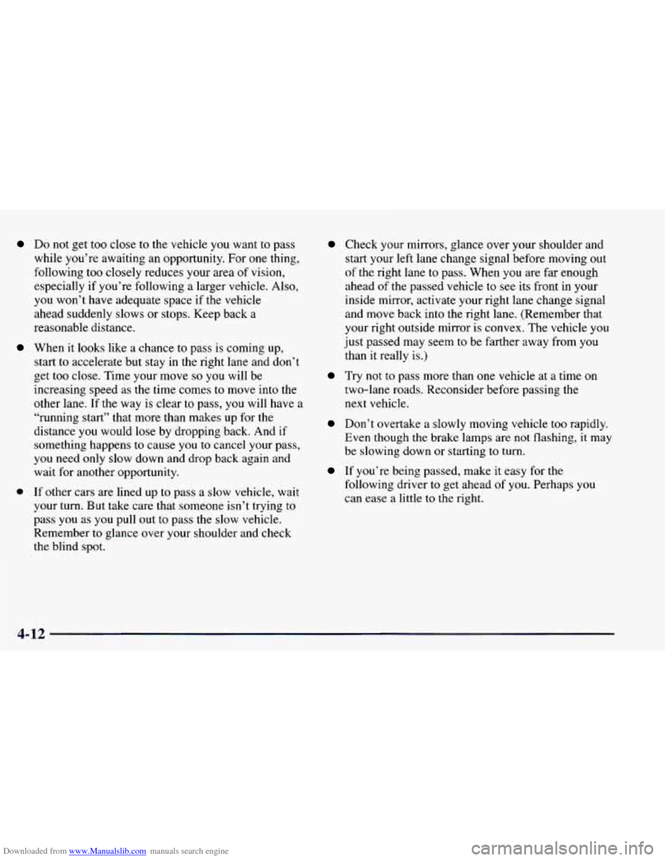 CHEVROLET BLAZER 1998 2.G Owners Manual Downloaded from www.Manualslib.com manuals search engine Do not get too close to the vehicle you want to pass
while you’re awaiting an opportunity. For one thing,
following too closely CHEVROLET BLAZER 1998 2.G Owners Manual Downloaded from www.Manualslib.com manuals search engine Do not get too close to the vehicle you want to pass
while you’re awaiting an opportunity. For one thing,
following too closely