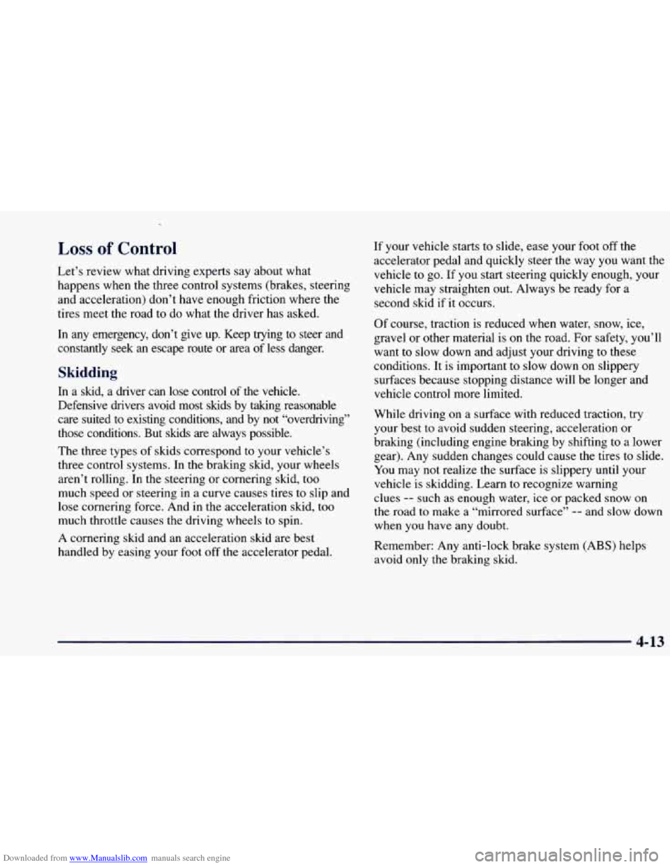 CHEVROLET BLAZER 1998 2.G Owners Manual Downloaded from www.Manualslib.com manuals search engine Loss of Control
Let’s review what driving experts say about what
happens when the three control systems (brakes, steering
and CHEVROLET BLAZER 1998 2.G Owners Manual Downloaded from www.Manualslib.com manuals search engine Loss of Control
Let’s review what driving experts say about what
happens when the three control systems (brakes, steering
and
