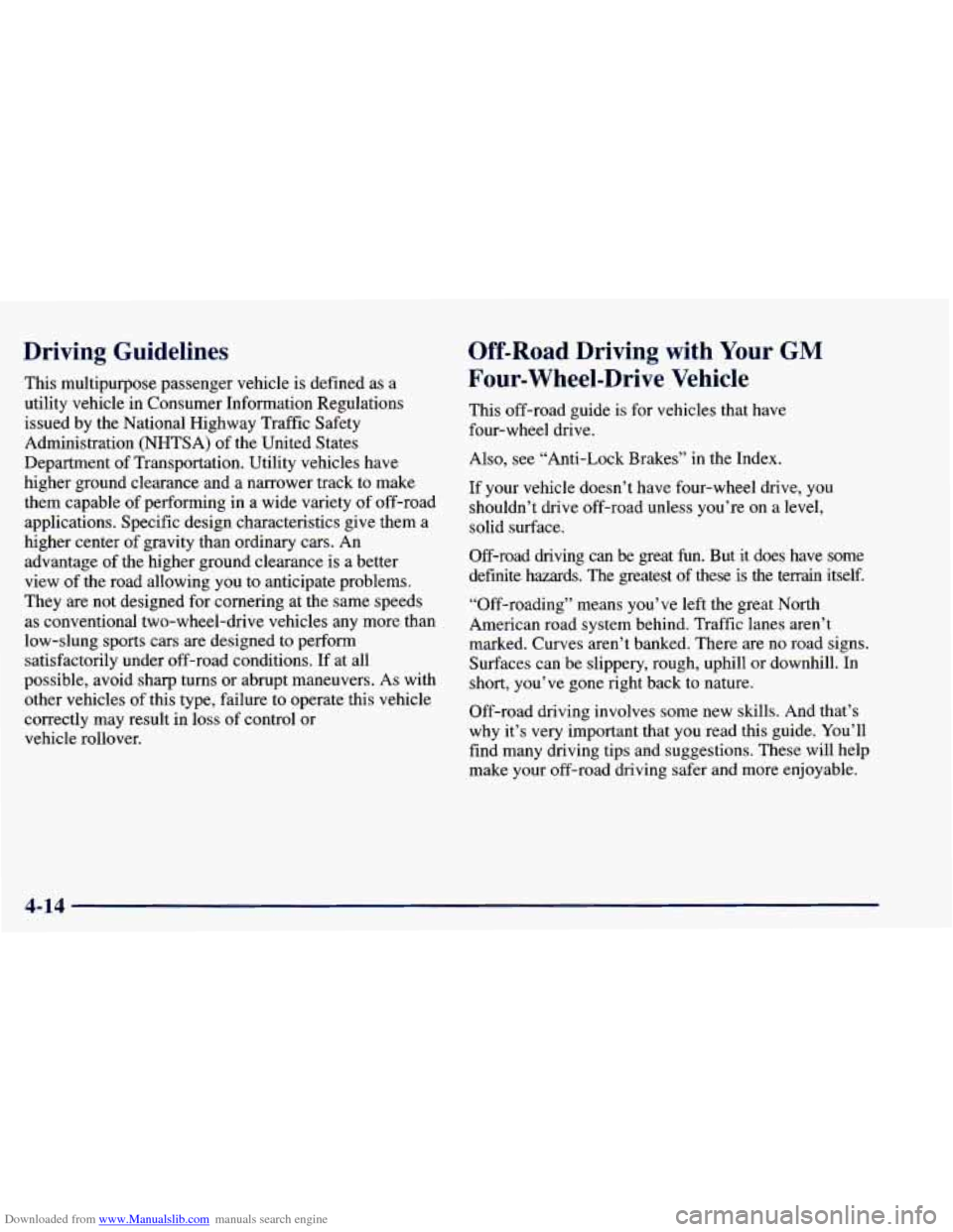 CHEVROLET BLAZER 1998 2.G Owners Manual Downloaded from www.Manualslib.com manuals search engine Driving Guidelines
This multipurpose passenger vehicle is defined as a
utility vehicle in Consumer Information Regulations
issued CHEVROLET BLAZER 1998 2.G Owners Manual Downloaded from www.Manualslib.com manuals search engine Driving Guidelines
This multipurpose passenger vehicle is defined as a
utility vehicle in Consumer Information Regulations
issued