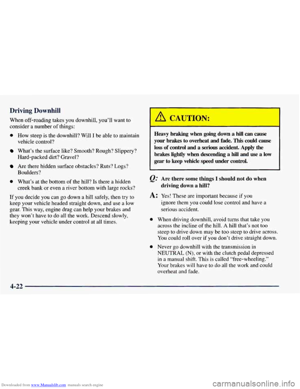 CHEVROLET BLAZER 1998 2.G Owners Manual Downloaded from www.Manualslib.com manuals search engine Driving  Downhill 
When  off-roading  takes you downhill,  you’ll  want to 
consider 
a number of things: 
0 How  steep  is the  downhill?  W