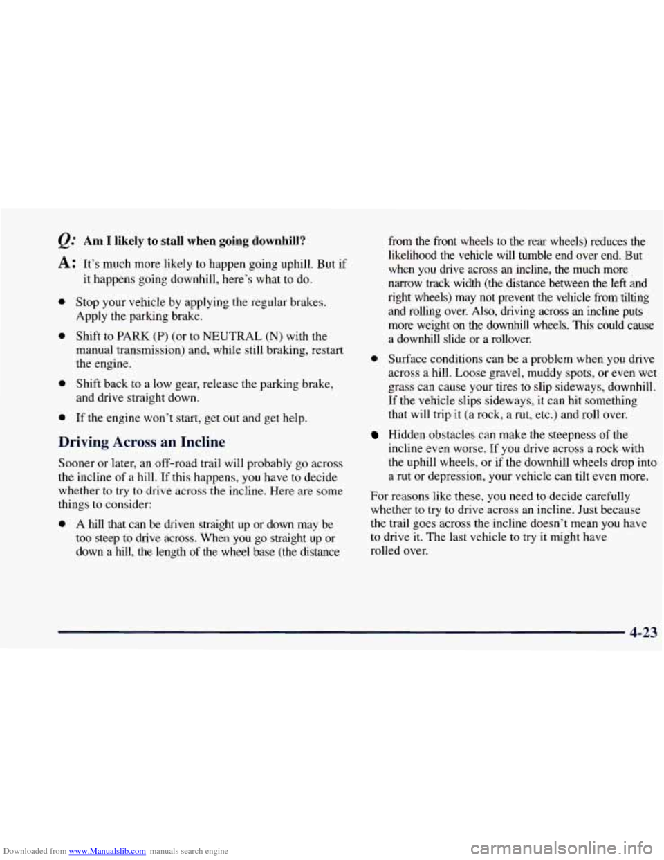CHEVROLET BLAZER 1998 2.G Owners Manual Downloaded from www.Manualslib.com manuals search engine @ Am I likely to stall when going downhill?
A: It’s much more likely to happen going uphill. But if
it happens going downhill, he CHEVROLET BLAZER 1998 2.G Owners Manual Downloaded from www.Manualslib.com manuals search engine @ Am I likely to stall when going downhill?
A: It’s much more likely to happen going uphill. But if
it happens going downhill, he