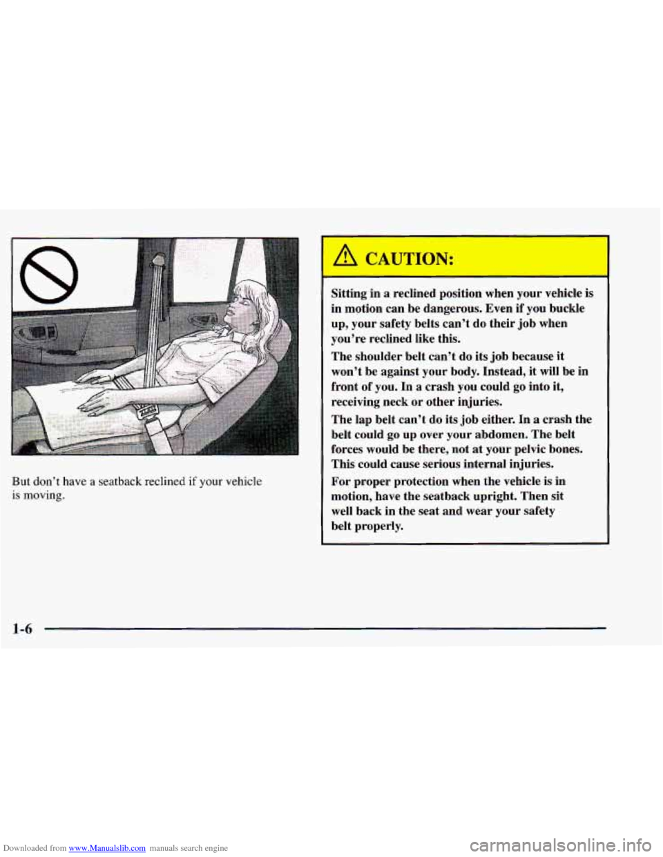 CHEVROLET BLAZER 1998 2.G Owners Manual Downloaded from www.Manualslib.com manuals search engine But don’t have a seatback reclined if your vehicle
is moving. Sitting in
a reclined position
when your vehicle is
in motion CHEVROLET BLAZER 1998 2.G Owners Manual Downloaded from www.Manualslib.com manuals search engine But don’t have a seatback reclined if your vehicle
is moving. Sitting in
a reclined position
when your vehicle is
in motion
