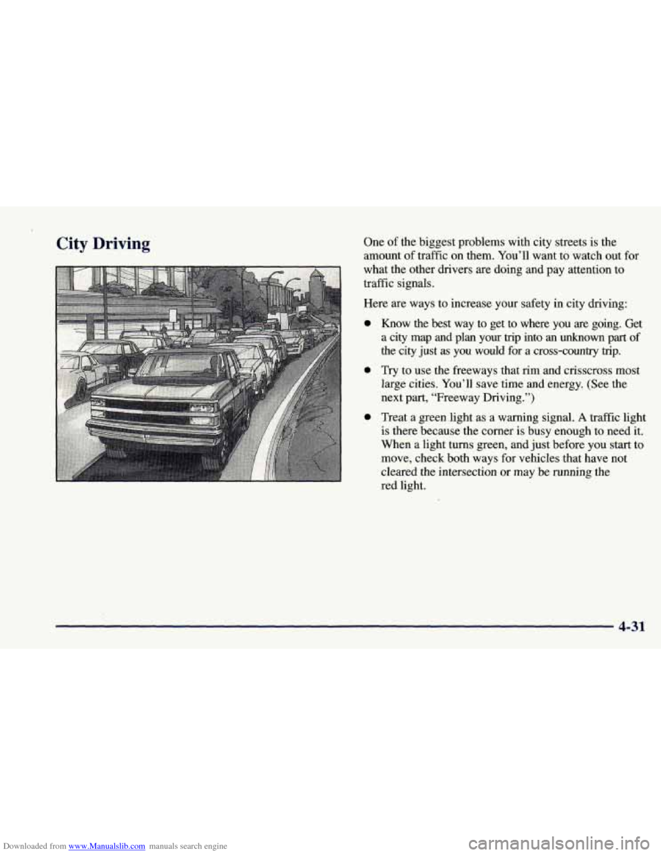 CHEVROLET BLAZER 1998 2.G Owners Manual Downloaded from www.Manualslib.com manuals search engine City Driving One of the biggest problems with city streets is the
amount
of traffic on them. You’ll want to watch out for
what the CHEVROLET BLAZER 1998 2.G Owners Manual Downloaded from www.Manualslib.com manuals search engine City Driving One of the biggest problems with city streets is the
amount
of traffic on them. You’ll want to watch out for
what the