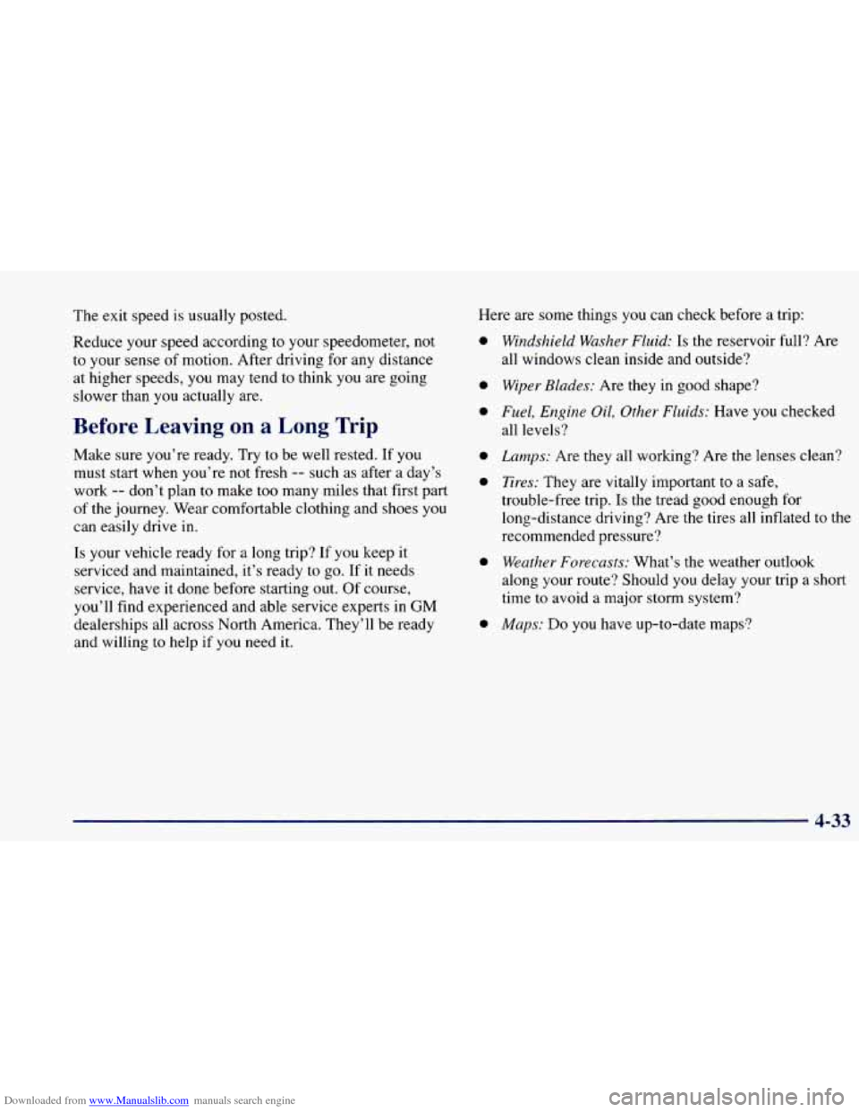 CHEVROLET BLAZER 1998 2.G Owners Manual Downloaded from www.Manualslib.com manuals search engine The exit speed is usually posted.
Reduce your speed according to your speedometer,
not
to your sense of motion. After driving for CHEVROLET BLAZER 1998 2.G Owners Manual Downloaded from www.Manualslib.com manuals search engine The exit speed is usually posted.
Reduce your speed according to your speedometer,
not
to your sense of motion. After driving for