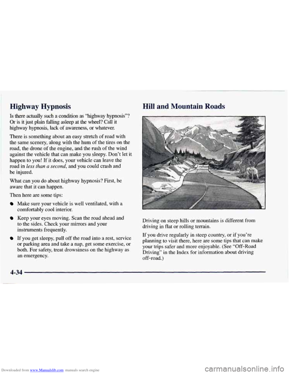 CHEVROLET BLAZER 1998 2.G Owners Manual Downloaded from www.Manualslib.com manuals search engine Highway Hypnosis
Is’ there actually such a condition as “highway hypnosis”?
Or is it just plain falling asleep at the wheel? CHEVROLET BLAZER 1998 2.G Owners Manual Downloaded from www.Manualslib.com manuals search engine Highway Hypnosis
Is’ there actually such a condition as “highway hypnosis”?
Or is it just plain falling asleep at the wheel?