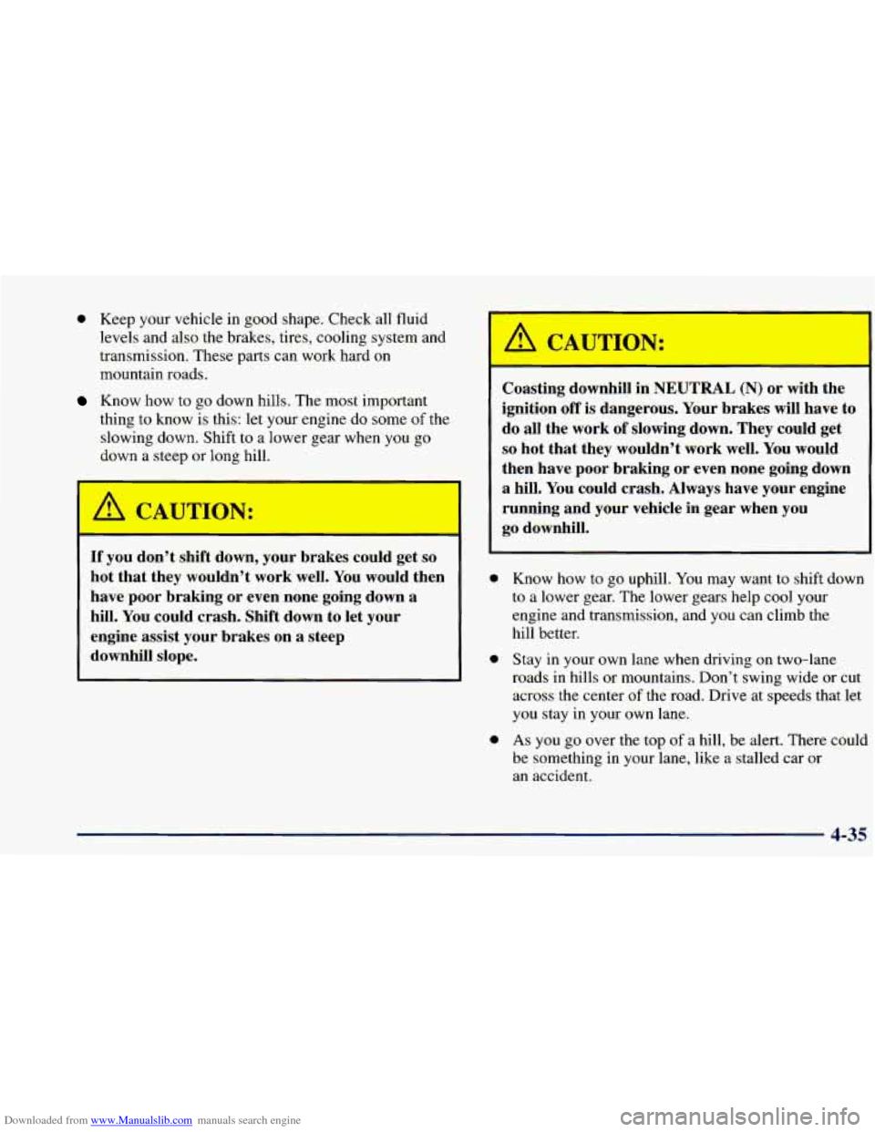 CHEVROLET BLAZER 1998 2.G Owners Manual Downloaded from www.Manualslib.com manuals search engine 0 Keep your vehicle in good shape. Check all fluid
levels and also the brakes, tires, cooling system and
transmission. These pa CHEVROLET BLAZER 1998 2.G Owners Manual Downloaded from www.Manualslib.com manuals search engine 0 Keep your vehicle in good shape. Check all fluid
levels and also the brakes, tires, cooling system and
transmission. These pa
