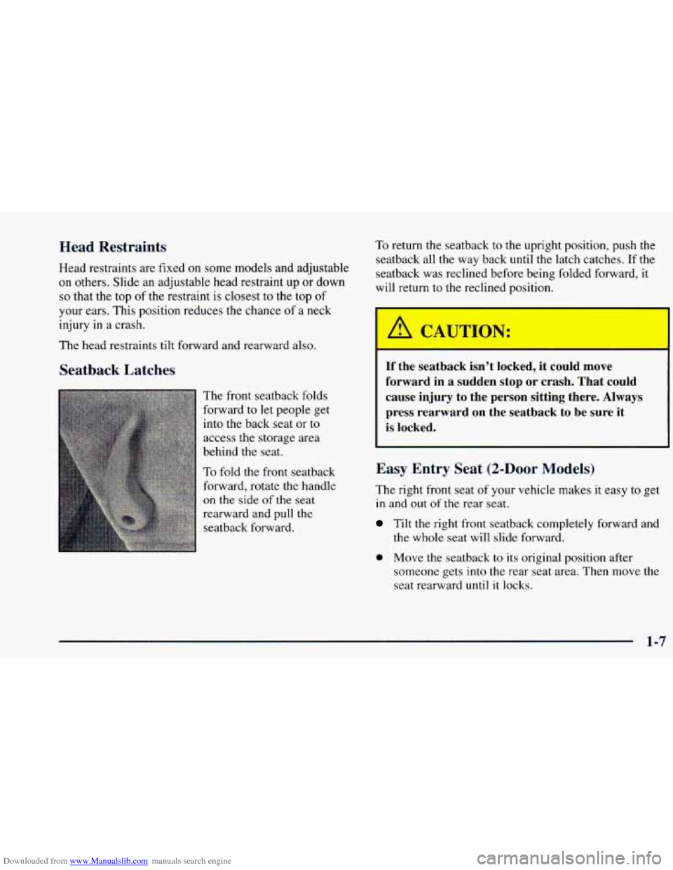 CHEVROLET BLAZER 1998 2.G Owners Manual Downloaded from www.Manualslib.com manuals search engine Head Restraints
Head restraints are fixed on some models and adjustable
on others. Slide an adjustable head restraint up or down
CHEVROLET BLAZER 1998 2.G Owners Manual Downloaded from www.Manualslib.com manuals search engine Head Restraints
Head restraints are fixed on some models and adjustable
on others. Slide an adjustable head restraint up or down