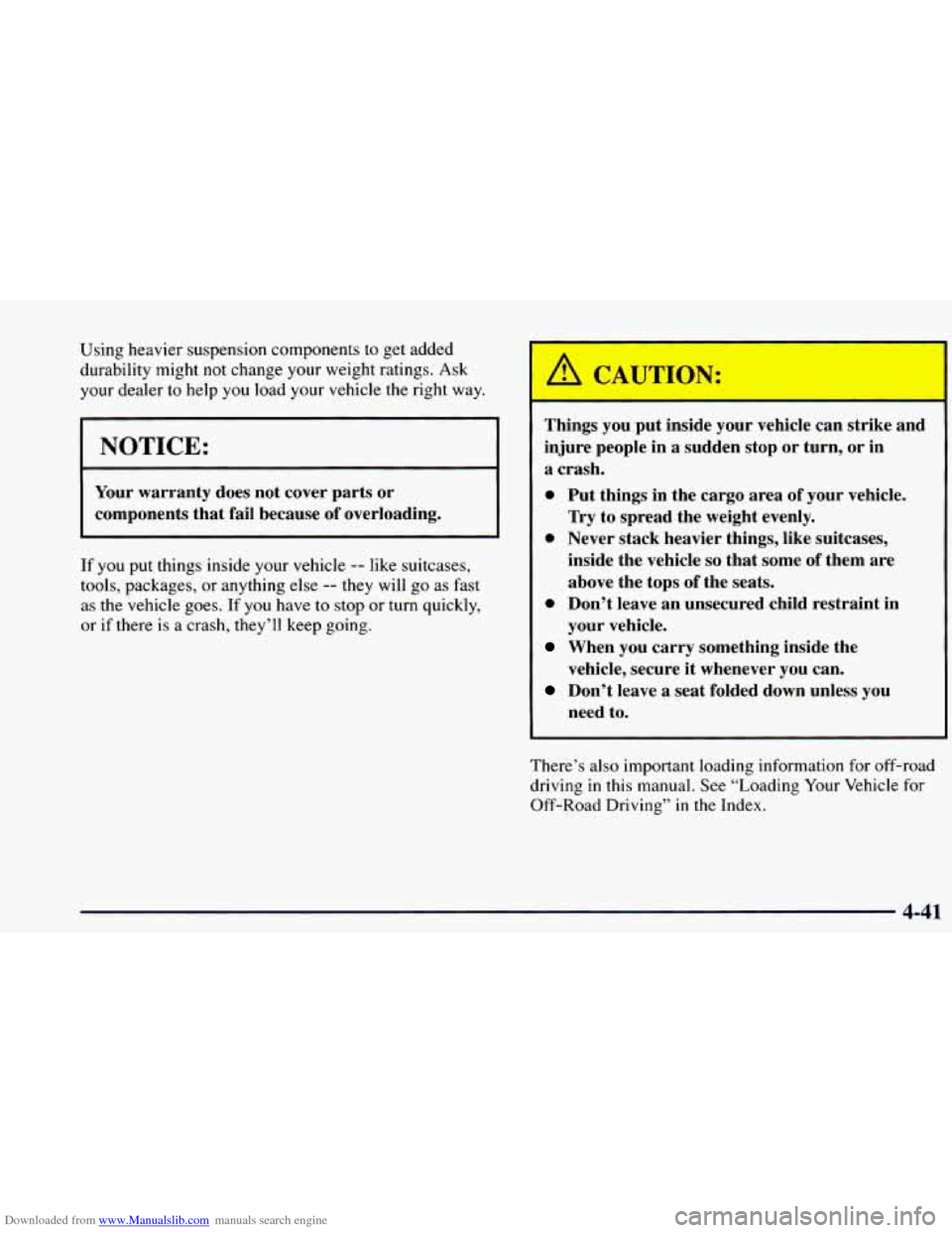 CHEVROLET BLAZER 1998 2.G Owners Manual Downloaded from www.Manualslib.com manuals search engine Using heavier suspension components to get added
durability might not change your weight ratings.
Ask
your dealer to help you lo CHEVROLET BLAZER 1998 2.G Owners Manual Downloaded from www.Manualslib.com manuals search engine Using heavier suspension components to get added
durability might not change your weight ratings.
Ask
your dealer to help you lo