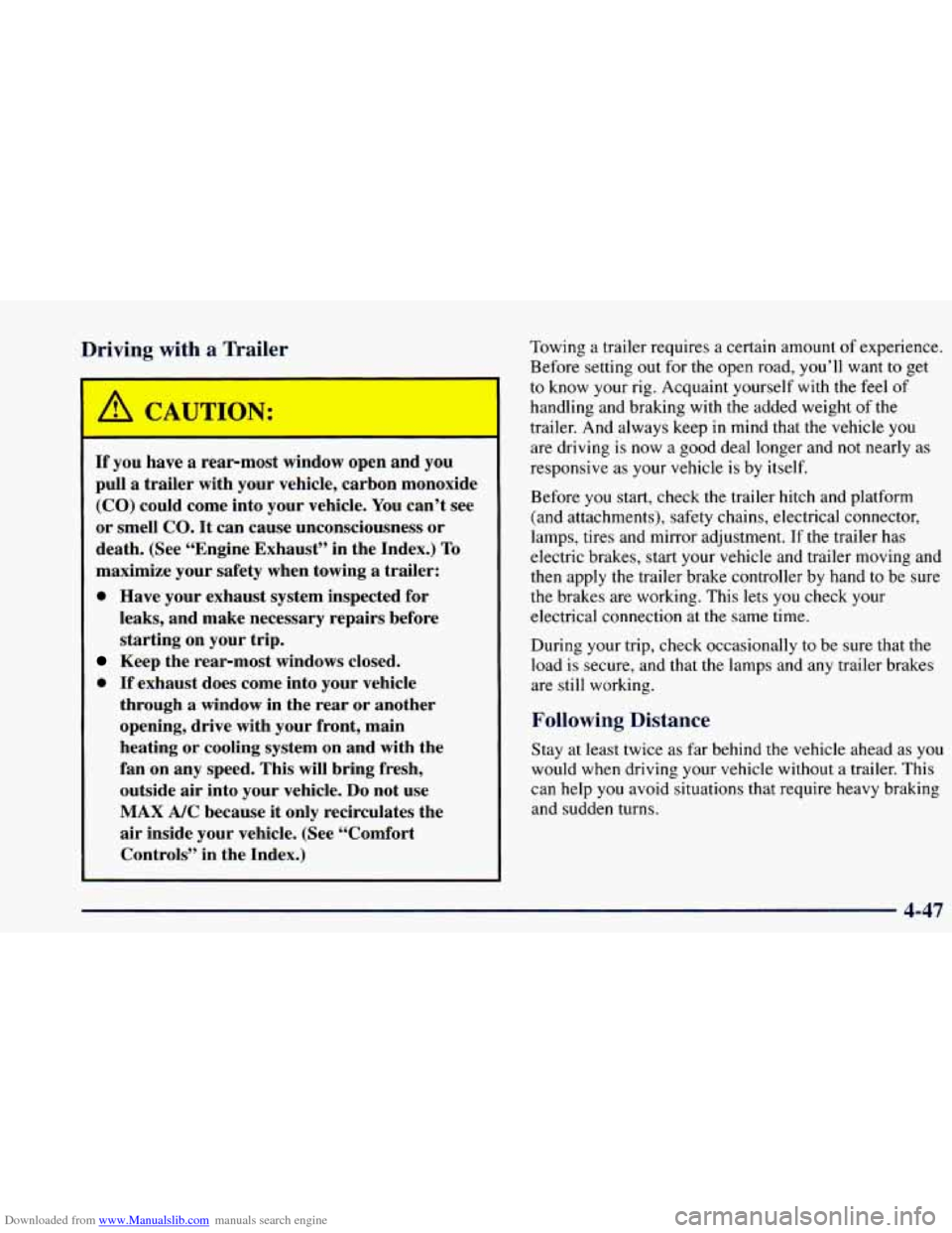 CHEVROLET BLAZER 1998 2.G Owners Manual Downloaded from www.Manualslib.com manuals search engine Driving with a Trailer
I
A GA ‘TION:
If you have a rear-most window open and you
pull a trailer with your vehicle, carbon mo CHEVROLET BLAZER 1998 2.G Owners Manual Downloaded from www.Manualslib.com manuals search engine Driving with a Trailer
I
A GA ‘TION:
If you have a rear-most window open and you
pull a trailer with your vehicle, carbon mo