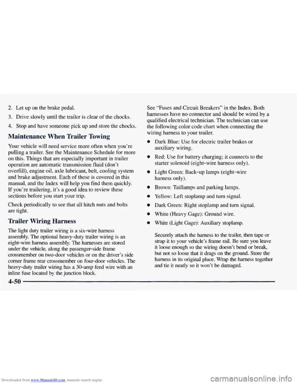CHEVROLET BLAZER 1998 2.G Owners Manual Downloaded from www.Manualslib.com manuals search engine 2. Let up on the brake pedal.
3. Drive slowly until the trailer is clear of the chocks.
4. Stop and have someone pick up and s CHEVROLET BLAZER 1998 2.G Owners Manual Downloaded from www.Manualslib.com manuals search engine 2. Let up on the brake pedal.
3. Drive slowly until the trailer is clear of the chocks.
4. Stop and have someone pick up and s