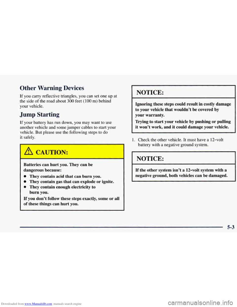 CHEVROLET BLAZER 1998 2.G Owners Manual Downloaded from www.Manualslib.com manuals search engine Other Warning Devices
If you carry reflective triangles, you can set one up at
the side
of the road about 300 feet (100 m) behind
you CHEVROLET BLAZER 1998 2.G Owners Manual Downloaded from www.Manualslib.com manuals search engine Other Warning Devices
If you carry reflective triangles, you can set one up at
the side
of the road about 300 feet (100 m) behind
you