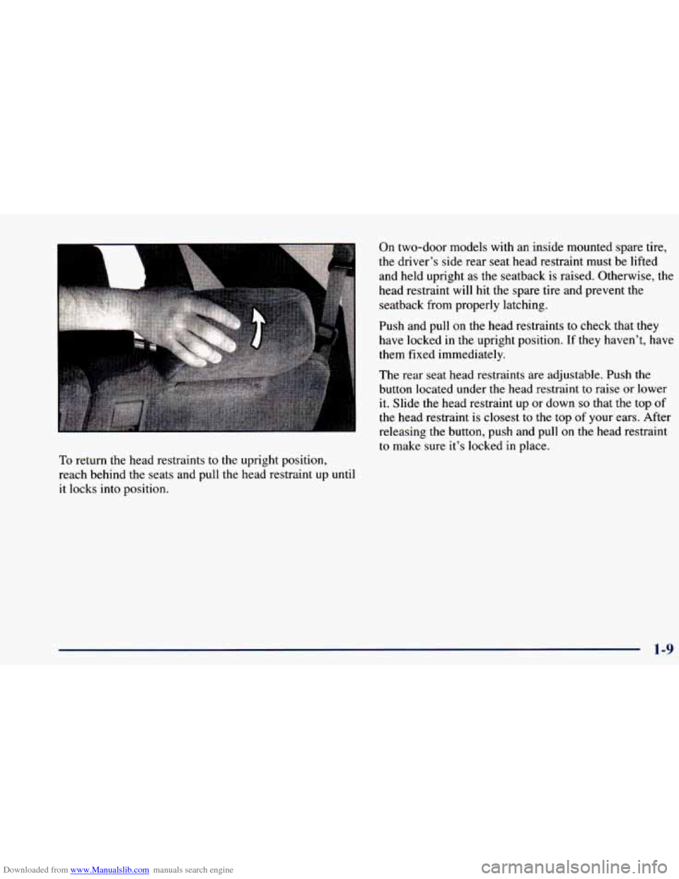 CHEVROLET BLAZER 1998 2.G Owners Manual Downloaded from www.Manualslib.com manuals search engine To return the head restraints to the upright position,
reach behind the seats and pull the head restraint up
until
it locks into po CHEVROLET BLAZER 1998 2.G Owners Manual Downloaded from www.Manualslib.com manuals search engine To return the head restraints to the upright position,
reach behind the seats and pull the head restraint up
until
it locks into po