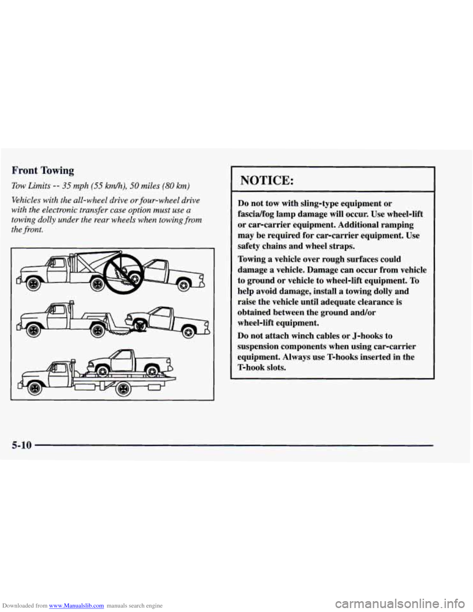CHEVROLET BLAZER 1998 2.G Owners Manual Downloaded from www.Manualslib.com manuals search engine Front Towing
Tow Limits -- 35 mph (55 kd), 50 miles (80 km)
Vehicles with the all-wheel drive or four-wheel drive
with the electronic tra CHEVROLET BLAZER 1998 2.G Owners Manual Downloaded from www.Manualslib.com manuals search engine Front Towing
Tow Limits -- 35 mph (55 kd), 50 miles (80 km)
Vehicles with the all-wheel drive or four-wheel drive
with the electronic tra