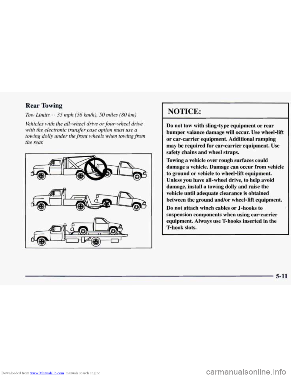 CHEVROLET BLAZER 1998 2.G Owners Manual Downloaded from www.Manualslib.com manuals search engine Rear Towing
Tow Limits -- 35 mph (56 kh), 50 miles (80 km)
Vehicles with the all-wheel drive or four-wheel drive
with the electronic tra CHEVROLET BLAZER 1998 2.G Owners Manual Downloaded from www.Manualslib.com manuals search engine Rear Towing
Tow Limits -- 35 mph (56 kh), 50 miles (80 km)
Vehicles with the all-wheel drive or four-wheel drive
with the electronic tra