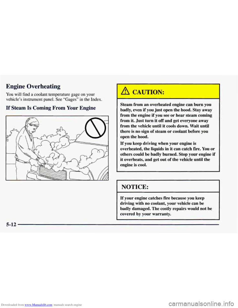 CHEVROLET BLAZER 1998 2.G Owners Manual Downloaded from www.Manualslib.com manuals search engine Engine Overheating
You will find a coolant temperature gage on your
vehicle’s instrument panel. See “Gages” in the Index.
If S CHEVROLET BLAZER 1998 2.G Owners Manual Downloaded from www.Manualslib.com manuals search engine Engine Overheating
You will find a coolant temperature gage on your
vehicle’s instrument panel. See “Gages” in the Index.
If S