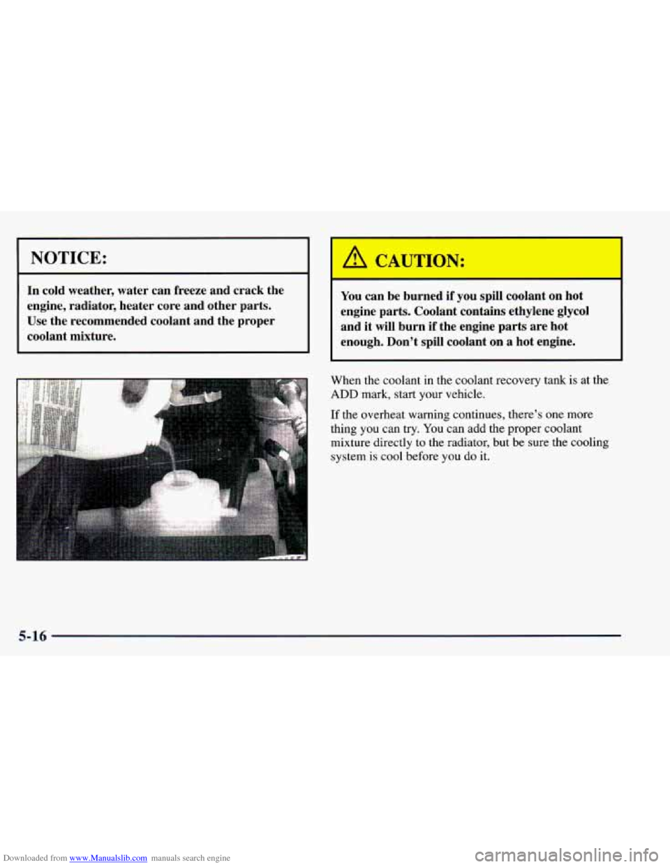 CHEVROLET BLAZER 1998 2.G Owners Manual Downloaded from www.Manualslib.com manuals search engine NOTICE:
~~
In cold weather, water can freeze and crack the
engine, radiator, heater core and other parts.
Use the recommende CHEVROLET BLAZER 1998 2.G Owners Manual Downloaded from www.Manualslib.com manuals search engine NOTICE:
~~
In cold weather, water can freeze and crack the
engine, radiator, heater core and other parts.
Use the recommende