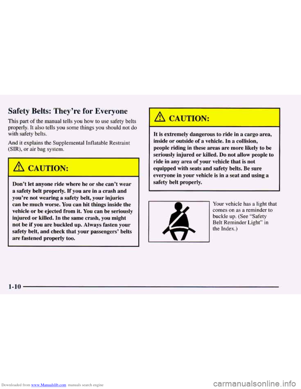 CHEVROLET BLAZER 1998 2.G Owners Manual Downloaded from www.Manualslib.com manuals search engine Safety Belts: They’re for Everyone
This part of the manual tells you how to use safety belts
properly. It also tells
you some th CHEVROLET BLAZER 1998 2.G Owners Manual Downloaded from www.Manualslib.com manuals search engine Safety Belts: They’re for Everyone
This part of the manual tells you how to use safety belts
properly. It also tells
you some th