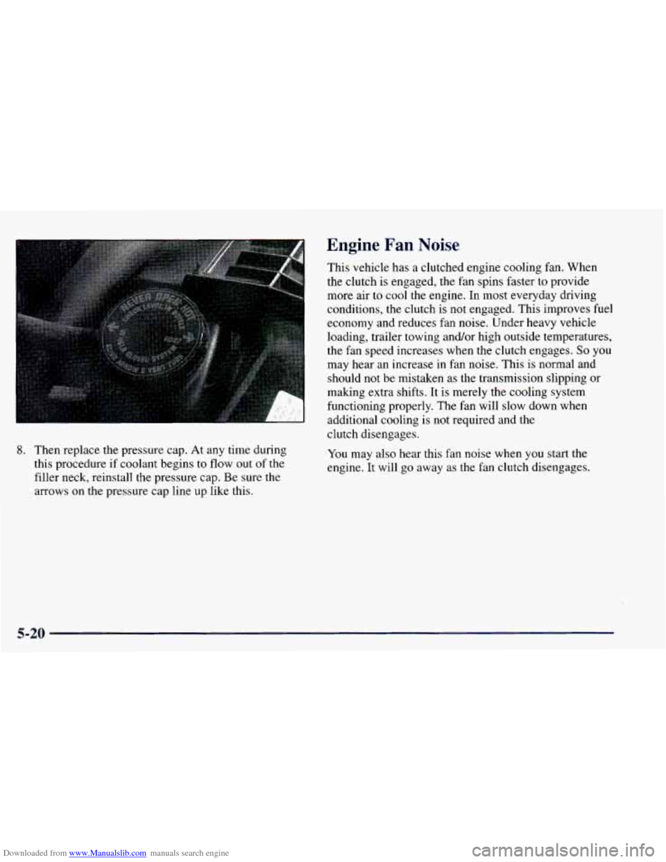 CHEVROLET BLAZER 1998 2.G Owners Manual Downloaded from www.Manualslib.com manuals search engine 8. Then replace the pressure cap. At any time during
this procedure if coolant begins to flow out of the
filler neck, reinsta CHEVROLET BLAZER 1998 2.G Owners Manual Downloaded from www.Manualslib.com manuals search engine 8. Then replace the pressure cap. At any time during
this procedure if coolant begins to flow out of the
filler neck, reinsta