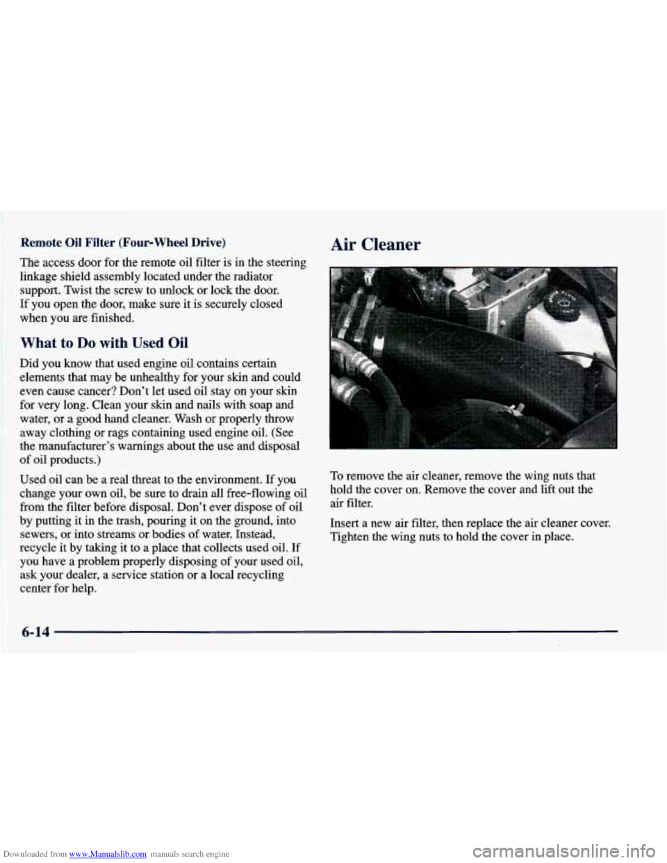 CHEVROLET BLAZER 1998 2.G Owners Manual Downloaded from www.Manualslib.com manuals search engine Remote Oil Filter (Four-wheel Drive) Air Cleaner
The access door for the remote oil filter is in the steering
linkage shield assem CHEVROLET BLAZER 1998 2.G Owners Manual Downloaded from www.Manualslib.com manuals search engine Remote Oil Filter (Four-wheel Drive) Air Cleaner
The access door for the remote oil filter is in the steering
linkage shield assem