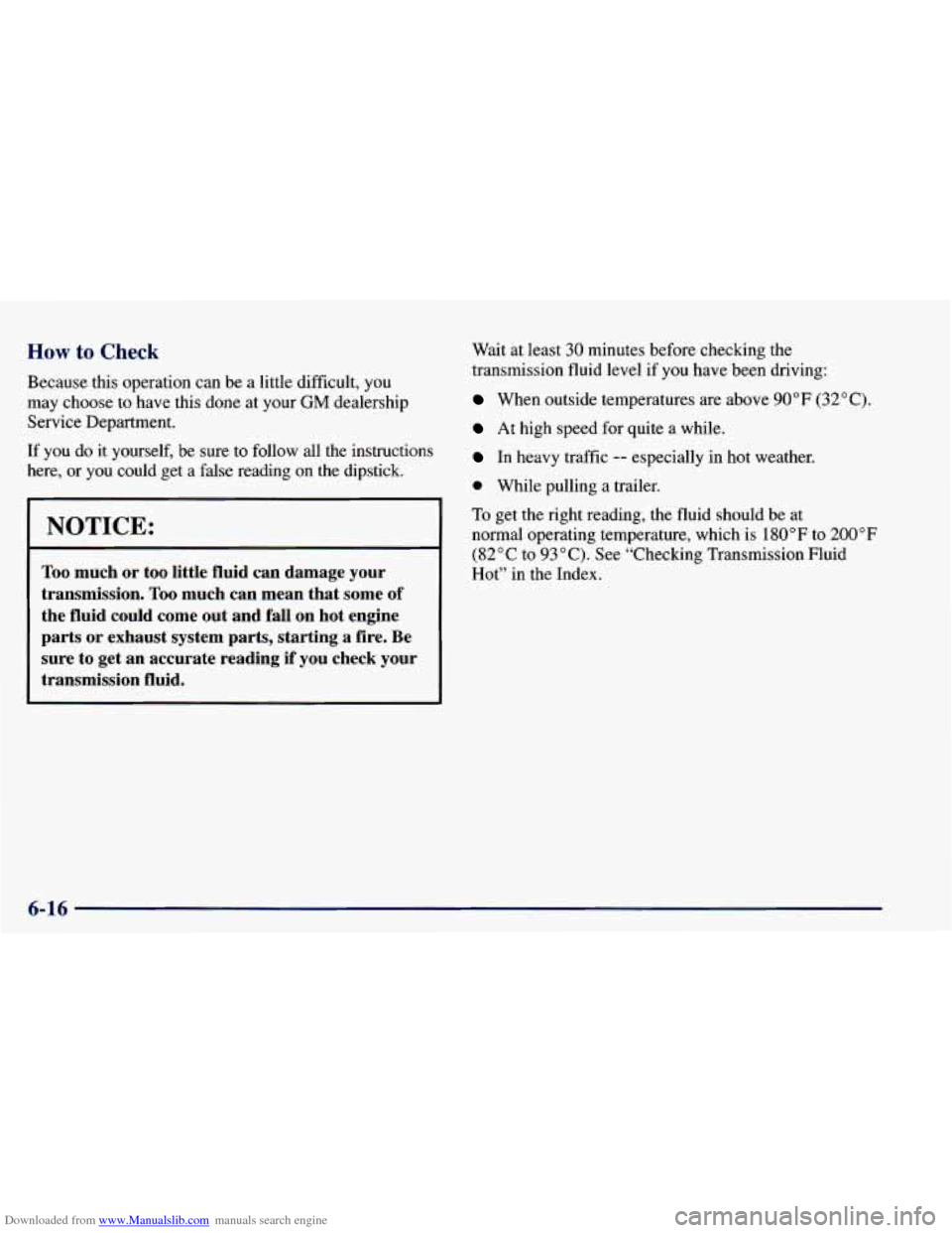 CHEVROLET BLAZER 1998 2.G Owners Manual Downloaded from www.Manualslib.com manuals search engine How to Check
Because this operation can be a little difficult, you
may choose to have this done at your GM dealership
Service Department CHEVROLET BLAZER 1998 2.G Owners Manual Downloaded from www.Manualslib.com manuals search engine How to Check
Because this operation can be a little difficult, you
may choose to have this done at your GM dealership
Service Department