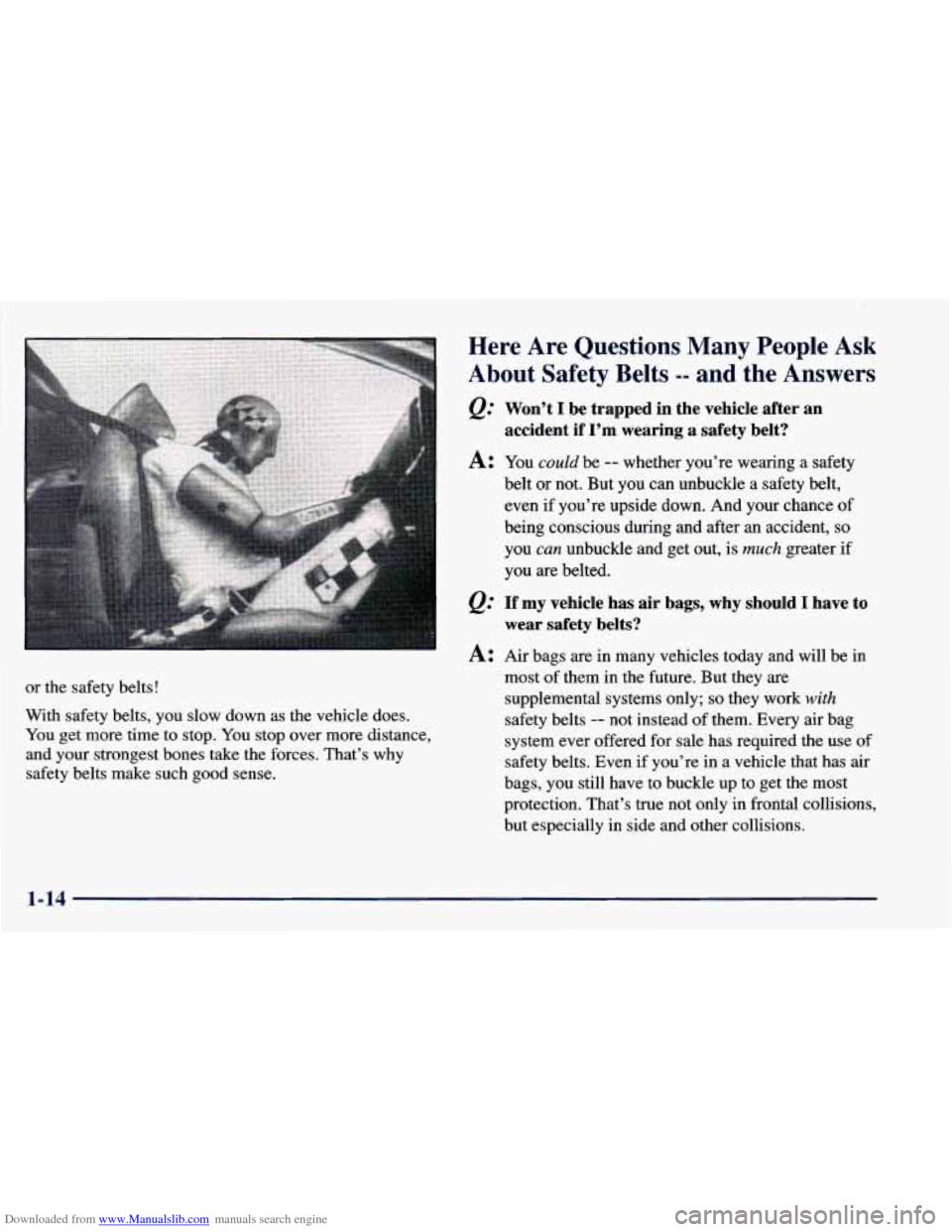 CHEVROLET BLAZER 1998 2.G Owners Manual Downloaded from www.Manualslib.com manuals search engine or the safety belts!
With safety belts, you slow down as the vehicle does.
You get more time to stop. You stop over more dista CHEVROLET BLAZER 1998 2.G Owners Manual Downloaded from www.Manualslib.com manuals search engine or the safety belts!
With safety belts, you slow down as the vehicle does.
You get more time to stop. You stop over more dista