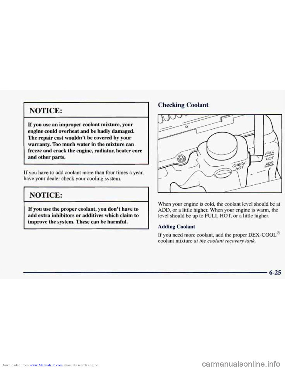 CHEVROLET BLAZER 1998 2.G Owners Manual Downloaded from www.Manualslib.com manuals search engine NOTICE:
If you use an improper coolant mixture, your
engine could overheat and be badly damaged. The repair cost wouldn’t be CHEVROLET BLAZER 1998 2.G Owners Manual Downloaded from www.Manualslib.com manuals search engine NOTICE:
If you use an improper coolant mixture, your
engine could overheat and be badly damaged. The repair cost wouldn’t be