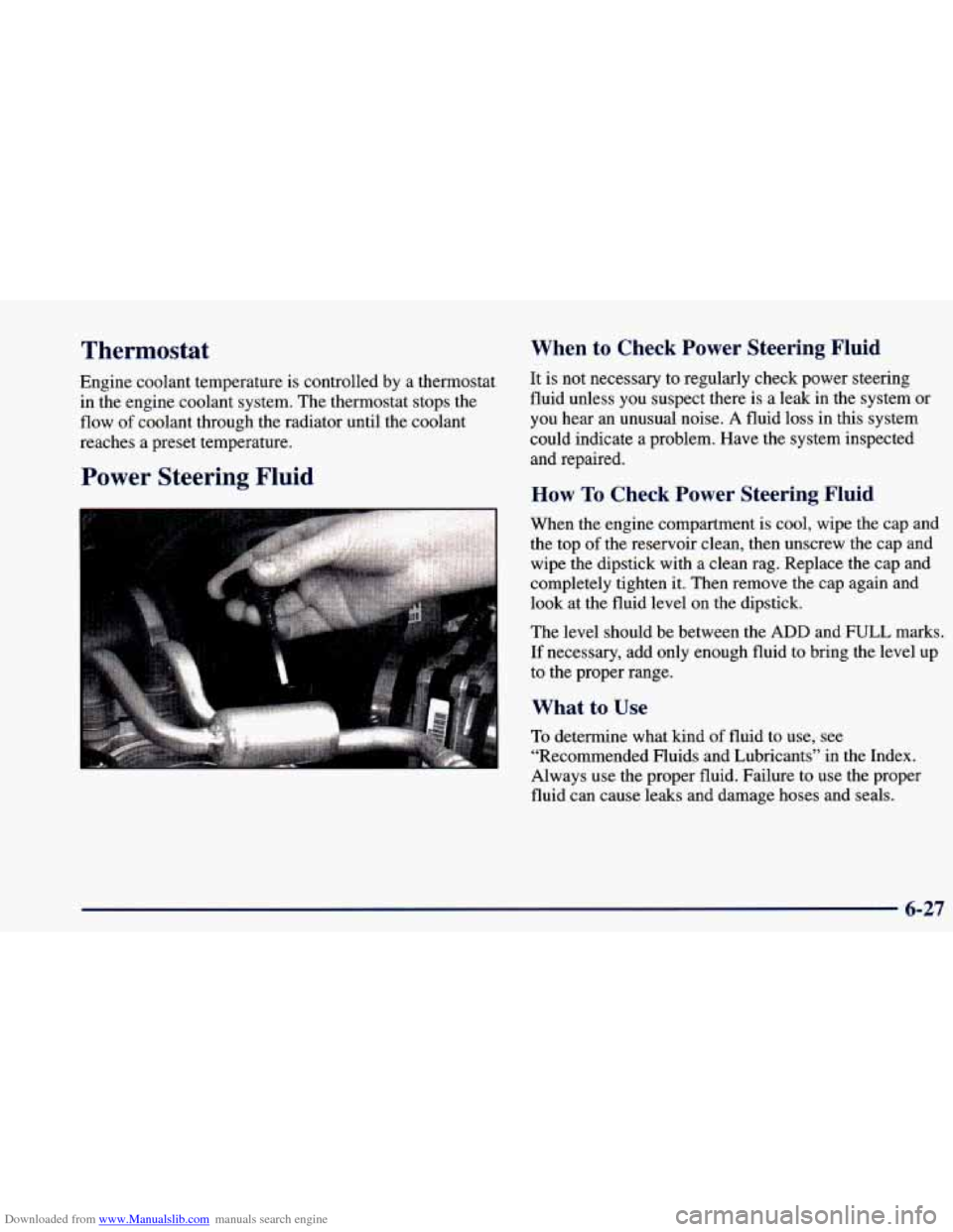 CHEVROLET BLAZER 1998 2.G Owners Manual Downloaded from www.Manualslib.com manuals search engine Thermostat
Engine coolant temperature is controlled by a thermostat
in the engine coolant system. The thermostat stops the
flow
of co CHEVROLET BLAZER 1998 2.G Owners Manual Downloaded from www.Manualslib.com manuals search engine Thermostat
Engine coolant temperature is controlled by a thermostat
in the engine coolant system. The thermostat stops the
flow
of co