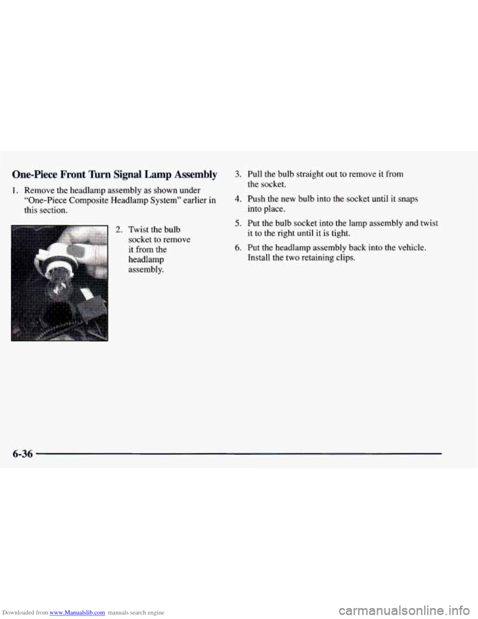 CHEVROLET BLAZER 1998 2.G Owners Manual Downloaded from www.Manualslib.com manuals search engine One-Piece Front Wrn Signal Lamp Assembly
1. Remove the headlamp assembly as shown under
“One-Piece Composite Headlamp System” ear CHEVROLET BLAZER 1998 2.G Owners Manual Downloaded from www.Manualslib.com manuals search engine One-Piece Front Wrn Signal Lamp Assembly
1. Remove the headlamp assembly as shown under
“One-Piece Composite Headlamp System” ear