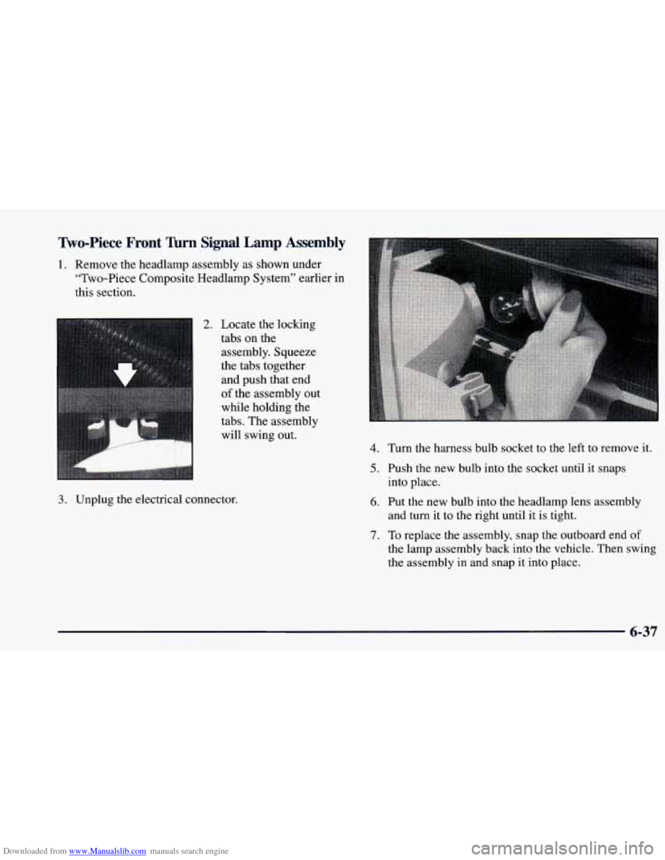 CHEVROLET BLAZER 1998 2.G Owners Manual Downloaded from www.Manualslib.com manuals search engine Ttvo-Piece Front Tbrn Signal Lamp Assembly
1. Remove the headlamp assembly as shown under
“Two-Piece Composite Headlamp System” earl CHEVROLET BLAZER 1998 2.G Owners Manual Downloaded from www.Manualslib.com manuals search engine Ttvo-Piece Front Tbrn Signal Lamp Assembly
1. Remove the headlamp assembly as shown under
“Two-Piece Composite Headlamp System” earl