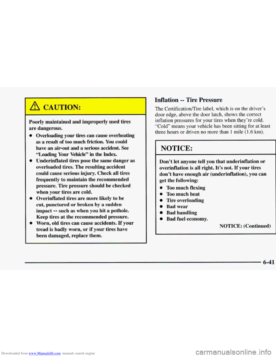 CHEVROLET BLAZER 1998 2.G Owners Manual Downloaded from www.Manualslib.com manuals search engine I
Poorly maintained and improperly used tires are dangerous.
0
0
0
0
Overloading your tires can cause overheating
as a result o CHEVROLET BLAZER 1998 2.G Owners Manual Downloaded from www.Manualslib.com manuals search engine I
Poorly maintained and improperly used tires are dangerous.
0
0
0
0
Overloading your tires can cause overheating
as a result o