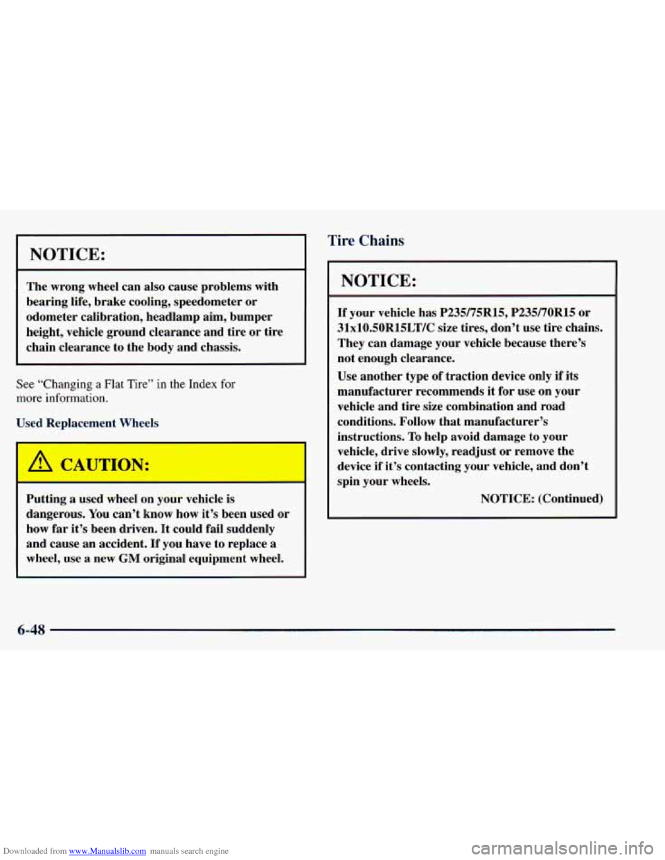 CHEVROLET BLAZER 1998 2.G Owners Manual Downloaded from www.Manualslib.com manuals search engine NOTICE:
The wrong wheel can also cause problems with
bearing life, brake cooling, speedometer or
odometer calibration, headlamp CHEVROLET BLAZER 1998 2.G Owners Manual Downloaded from www.Manualslib.com manuals search engine NOTICE:
The wrong wheel can also cause problems with
bearing life, brake cooling, speedometer or
odometer calibration, headlamp