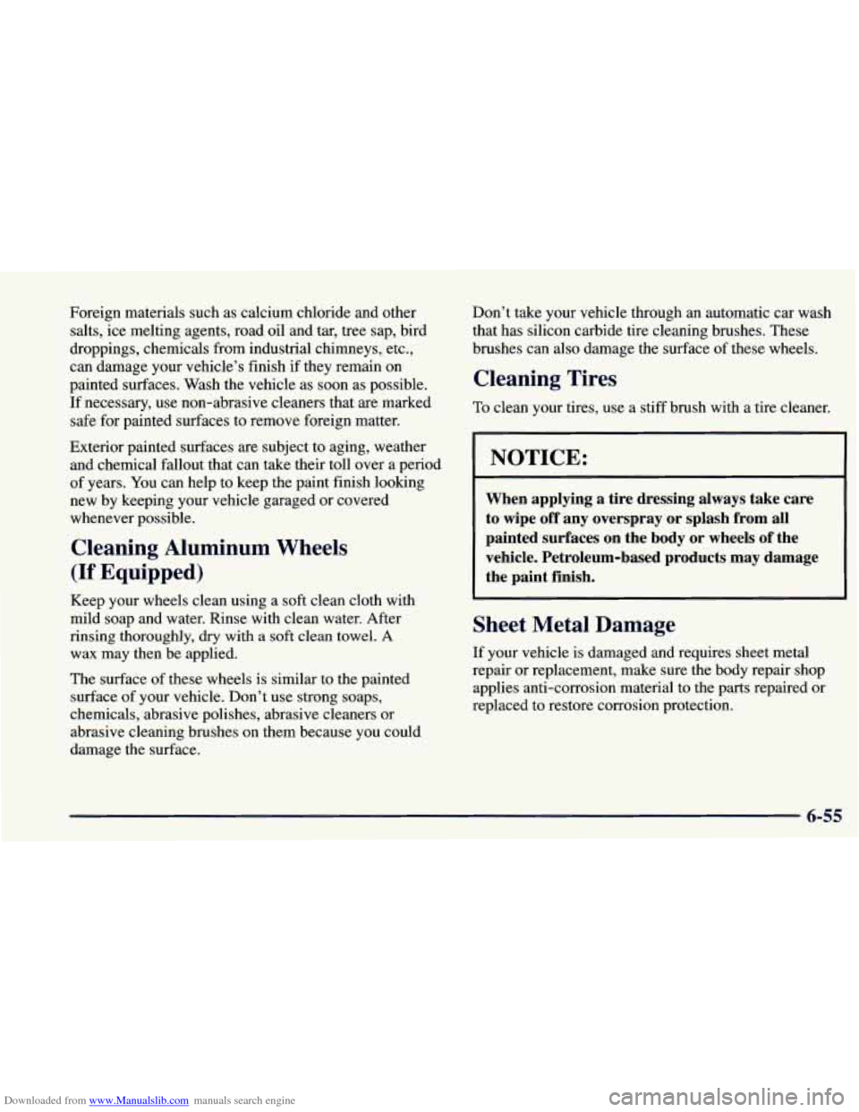 CHEVROLET BLAZER 1998 2.G Owners Manual Downloaded from www.Manualslib.com manuals search engine Foreign materials such as calcium chloride and other
salts, ice melting agents, road
oil and tar, tree sap, bird
droppings, chemicals CHEVROLET BLAZER 1998 2.G Owners Manual Downloaded from www.Manualslib.com manuals search engine Foreign materials such as calcium chloride and other
salts, ice melting agents, road
oil and tar, tree sap, bird
droppings, chemicals