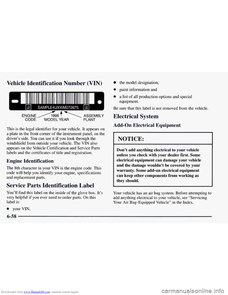 CHEVROLET BLAZER 1998 2.G Owners Manual Downloaded from www.Manualslib.com manuals search engine Vehicle Identification Number (VIN)
This is the legal identifier for your vehicle. It appears on
a plate in the front corner
of CHEVROLET BLAZER 1998 2.G Owners Manual Downloaded from www.Manualslib.com manuals search engine Vehicle Identification Number (VIN)
This is the legal identifier for your vehicle. It appears on
a plate in the front corner
of