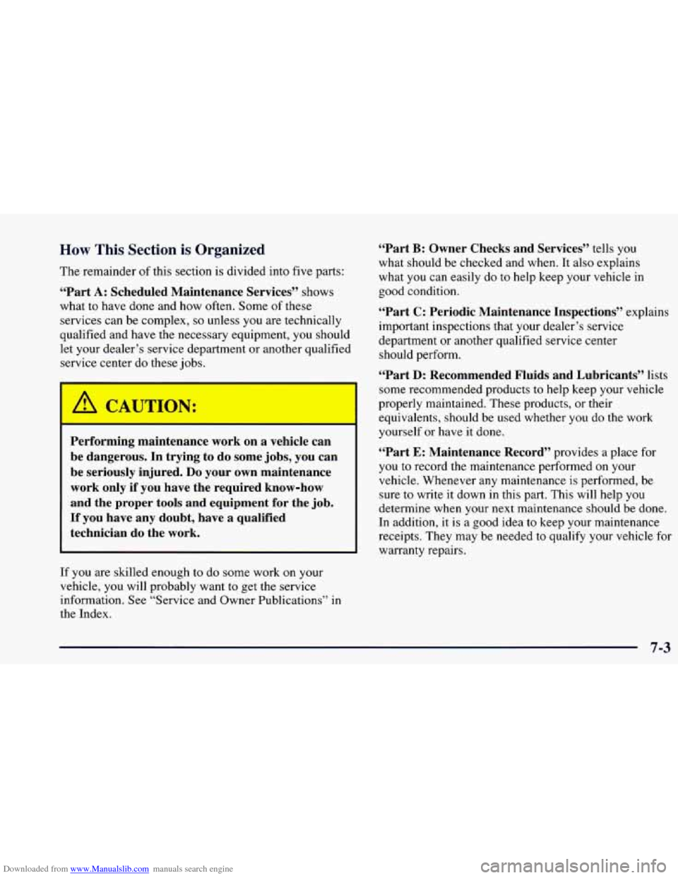 CHEVROLET BLAZER 1998 2.G Owners Manual Downloaded from www.Manualslib.com manuals search engine How This Section is Organized
The remainder of this section is divided into five parts:
“Part
A: Scheduled Maintenance Services” CHEVROLET BLAZER 1998 2.G Owners Manual Downloaded from www.Manualslib.com manuals search engine How This Section is Organized
The remainder of this section is divided into five parts:
“Part
A: Scheduled Maintenance Services”