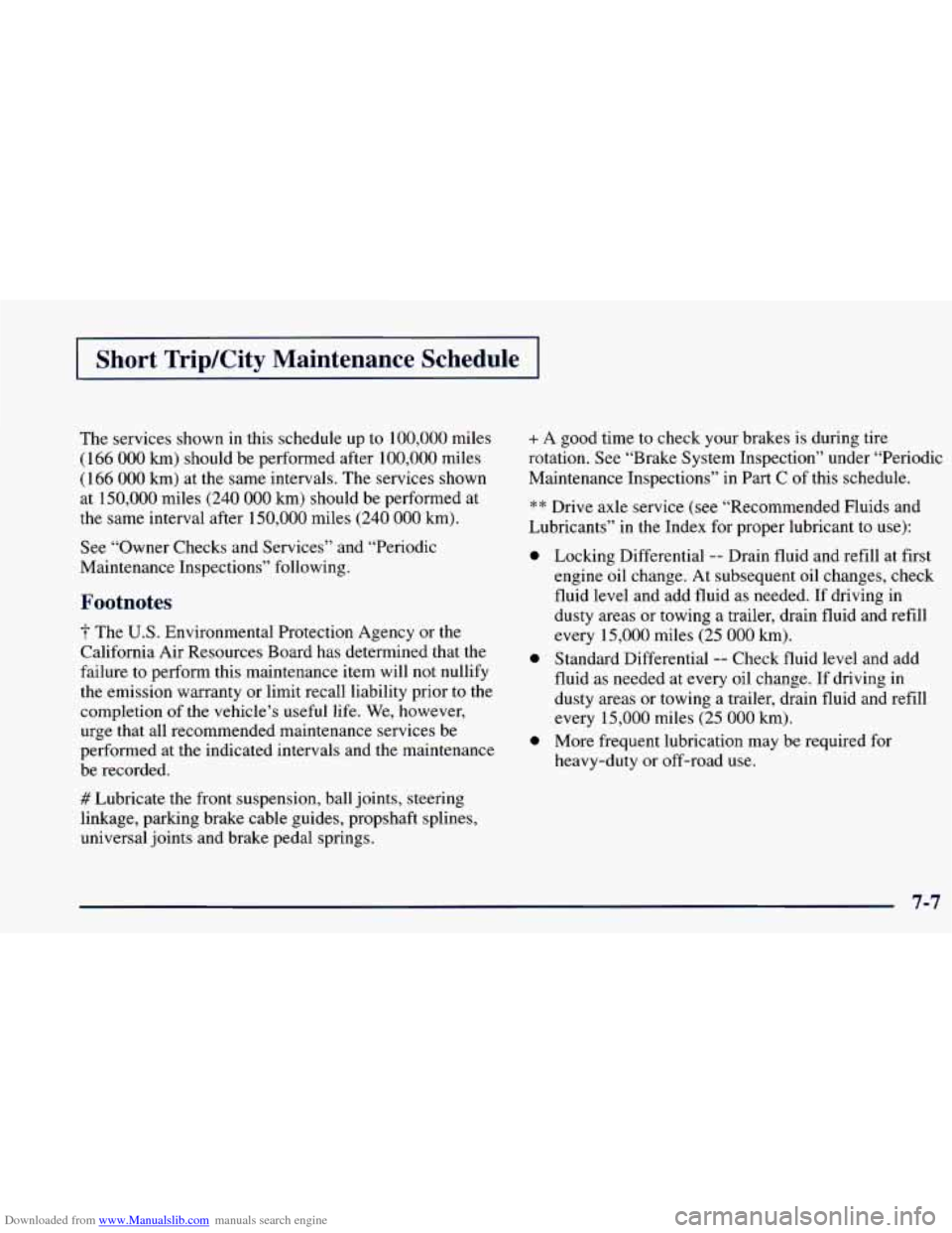 CHEVROLET BLAZER 1998 2.G Owners Manual Downloaded from www.Manualslib.com manuals search engine I Fzlort TripKity Maintenance Schedule I
The services shown in this schedule up to 100,000 miles
(166
000 km) should be performed af CHEVROLET BLAZER 1998 2.G Owners Manual Downloaded from www.Manualslib.com manuals search engine I Fzlort TripKity Maintenance Schedule I
The services shown in this schedule up to 100,000 miles
(166
000 km) should be performed af