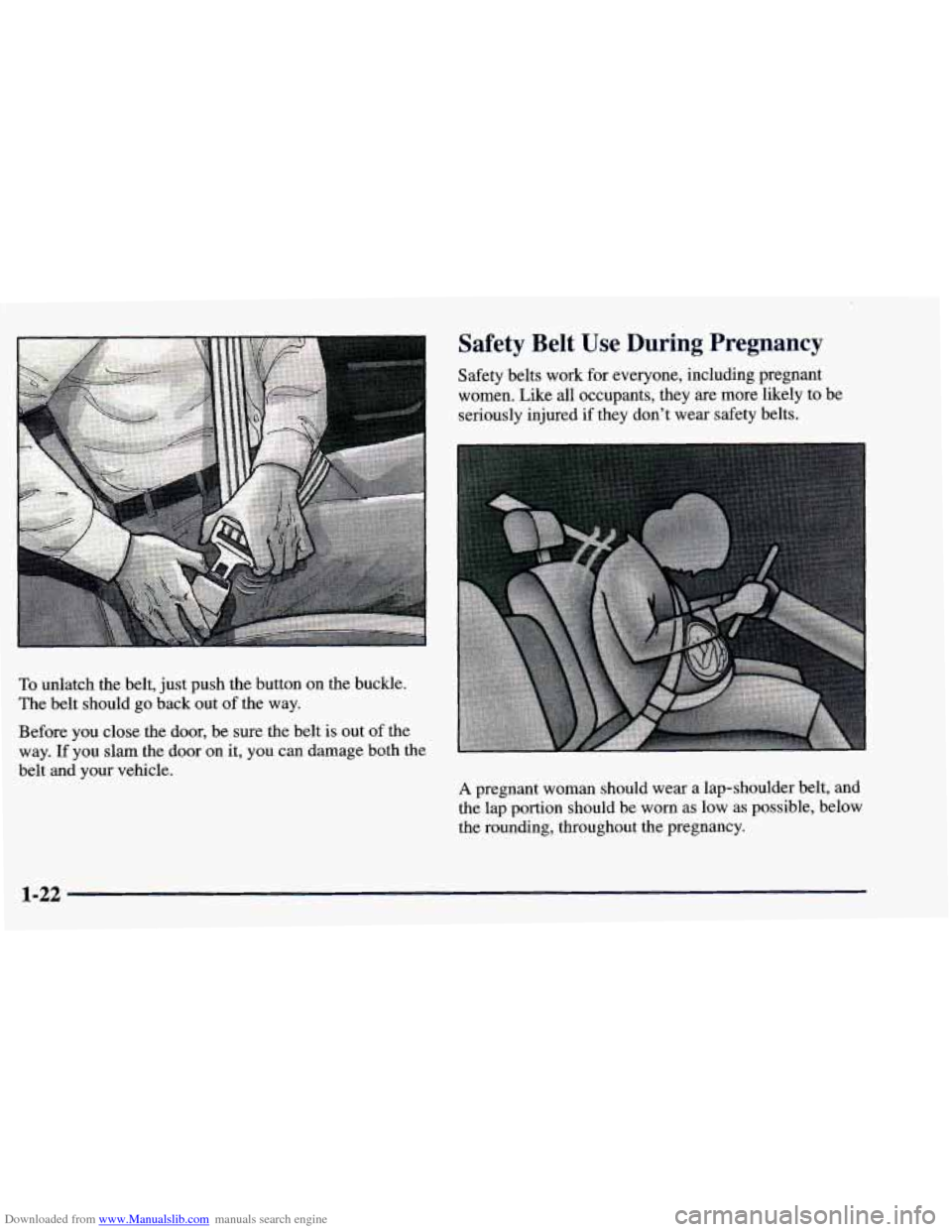 CHEVROLET BLAZER 1998 2.G Owners Guide Downloaded from www.Manualslib.com manuals search engine To unlatch the belt, just push the button on the buckle.
The belt should go back out of the way.
Before you close the door, b CHEVROLET BLAZER 1998 2.G Owners Guide Downloaded from www.Manualslib.com manuals search engine To unlatch the belt, just push the button on the buckle.
The belt should go back out of the way.
Before you close the door, b
