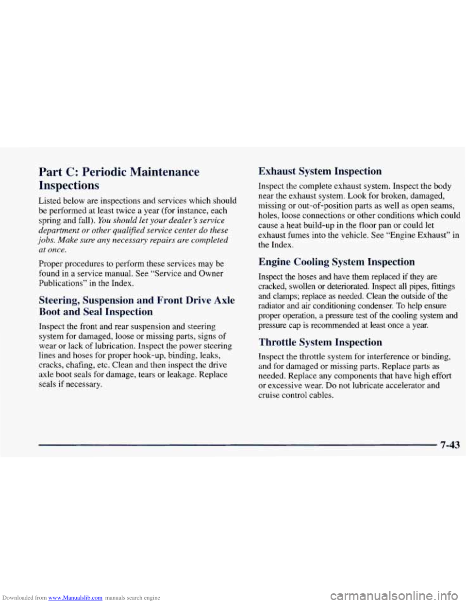 CHEVROLET BLAZER 1998 2.G Owners Manual Downloaded from www.Manualslib.com manuals search engine Part C: Periodic Maintenance
Inspections
Listed below are inspections and services which should
be performed at least twice a yea CHEVROLET BLAZER 1998 2.G Owners Manual Downloaded from www.Manualslib.com manuals search engine Part C: Periodic Maintenance
Inspections
Listed below are inspections and services which should
be performed at least twice a yea