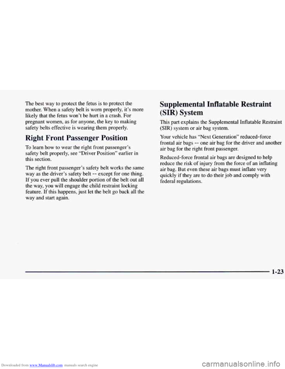 CHEVROLET BLAZER 1998 2.G Owners Guide Downloaded from www.Manualslib.com manuals search engine The best way to protect the fetus is to protect the
mother, When a safety belt
is worn properly, it’s more
likely that the fetu CHEVROLET BLAZER 1998 2.G Owners Guide Downloaded from www.Manualslib.com manuals search engine The best way to protect the fetus is to protect the
mother, When a safety belt
is worn properly, it’s more
likely that the fetu