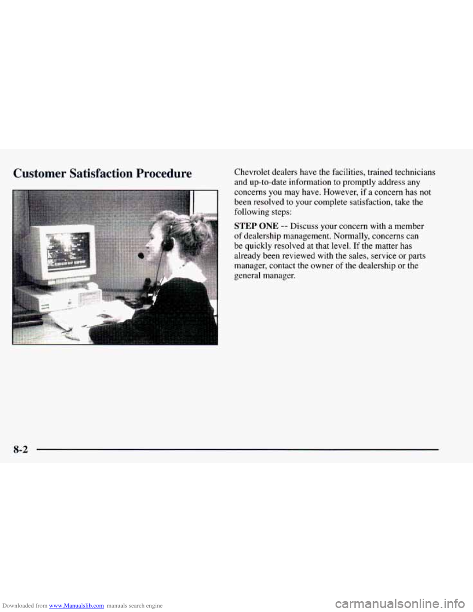 CHEVROLET BLAZER 1998 2.G Owners Manual Downloaded from www.Manualslib.com manuals search engine Customer Satisfaction Procedure
m
Chevrolet dealers have the facilities, trained technicians
and up-to-date information
to promptly CHEVROLET BLAZER 1998 2.G Owners Manual Downloaded from www.Manualslib.com manuals search engine Customer Satisfaction Procedure
m
Chevrolet dealers have the facilities, trained technicians
and up-to-date information
to promptly
