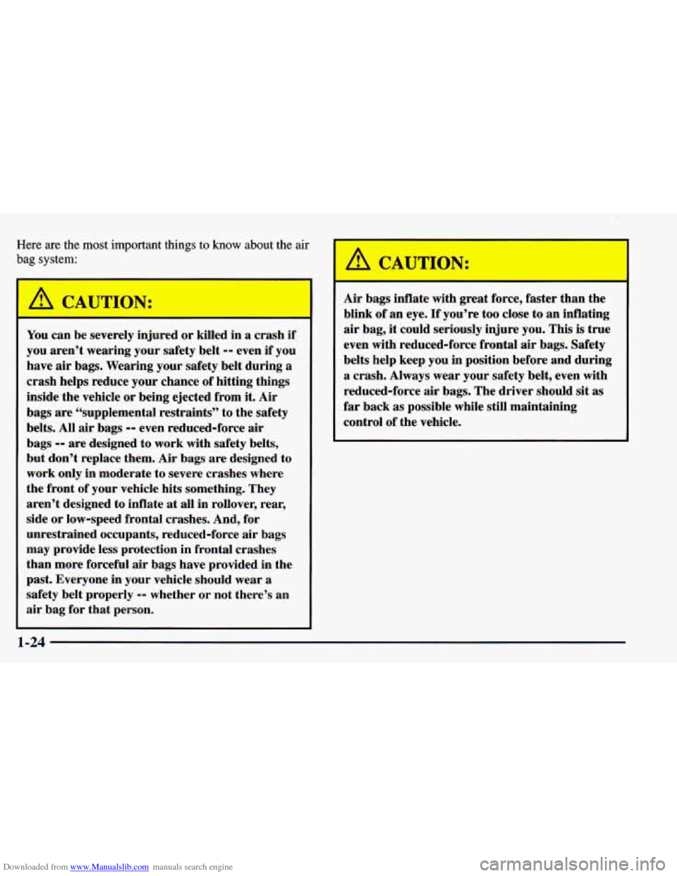 CHEVROLET BLAZER 1998 2.G Owners Guide Downloaded from www.Manualslib.com manuals search engine Here are the most important things to know about the air
bag system:
YOI :an be severely i: - !d or killed in a cr; I if
you aren CHEVROLET BLAZER 1998 2.G Owners Guide Downloaded from www.Manualslib.com manuals search engine Here are the most important things to know about the air
bag system:
YOI :an be severely i: - !d or killed in a cr; I if
you aren