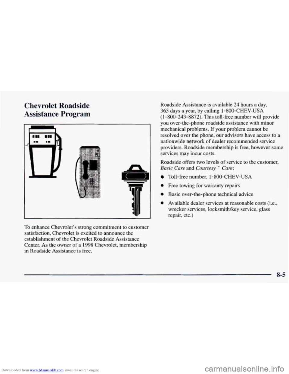CHEVROLET BLAZER 1998 2.G Owners Manual Downloaded from www.Manualslib.com manuals search engine Chevrolet Roadside
Assistance
Program
A
L
To enhance Chevrolets strong commitment to customer
satisfaction, Chevrolet is excited to CHEVROLET BLAZER 1998 2.G Owners Manual Downloaded from www.Manualslib.com manuals search engine Chevrolet Roadside
Assistance
Program
A
L
To enhance Chevrolets strong commitment to customer
satisfaction, Chevrolet is excited to