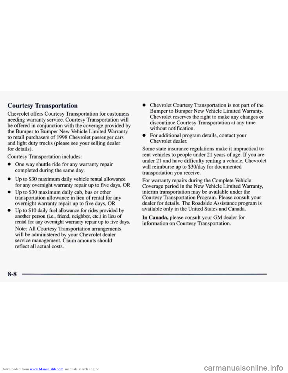 CHEVROLET BLAZER 1998 2.G Owners Manual Downloaded from www.Manualslib.com manuals search engine Courtesy Transportation
Chevrolet offers Courtesy Transportation for customers
needing warranty service. Courtesy Transportation will CHEVROLET BLAZER 1998 2.G Owners Manual Downloaded from www.Manualslib.com manuals search engine Courtesy Transportation
Chevrolet offers Courtesy Transportation for customers
needing warranty service. Courtesy Transportation will