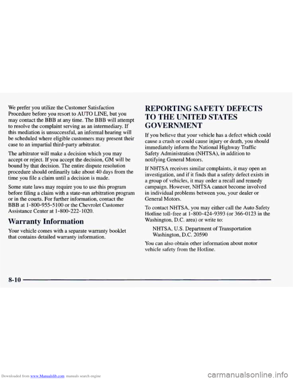 CHEVROLET BLAZER 1998 2.G Owners Manual Downloaded from www.Manualslib.com manuals search engine We prefer you utilize the Customer Satisfaction
Procedure before you resort to AUTO
LINE, but you
may contact the BBB at any time. CHEVROLET BLAZER 1998 2.G Owners Manual Downloaded from www.Manualslib.com manuals search engine We prefer you utilize the Customer Satisfaction
Procedure before you resort to AUTO
LINE, but you
may contact the BBB at any time.