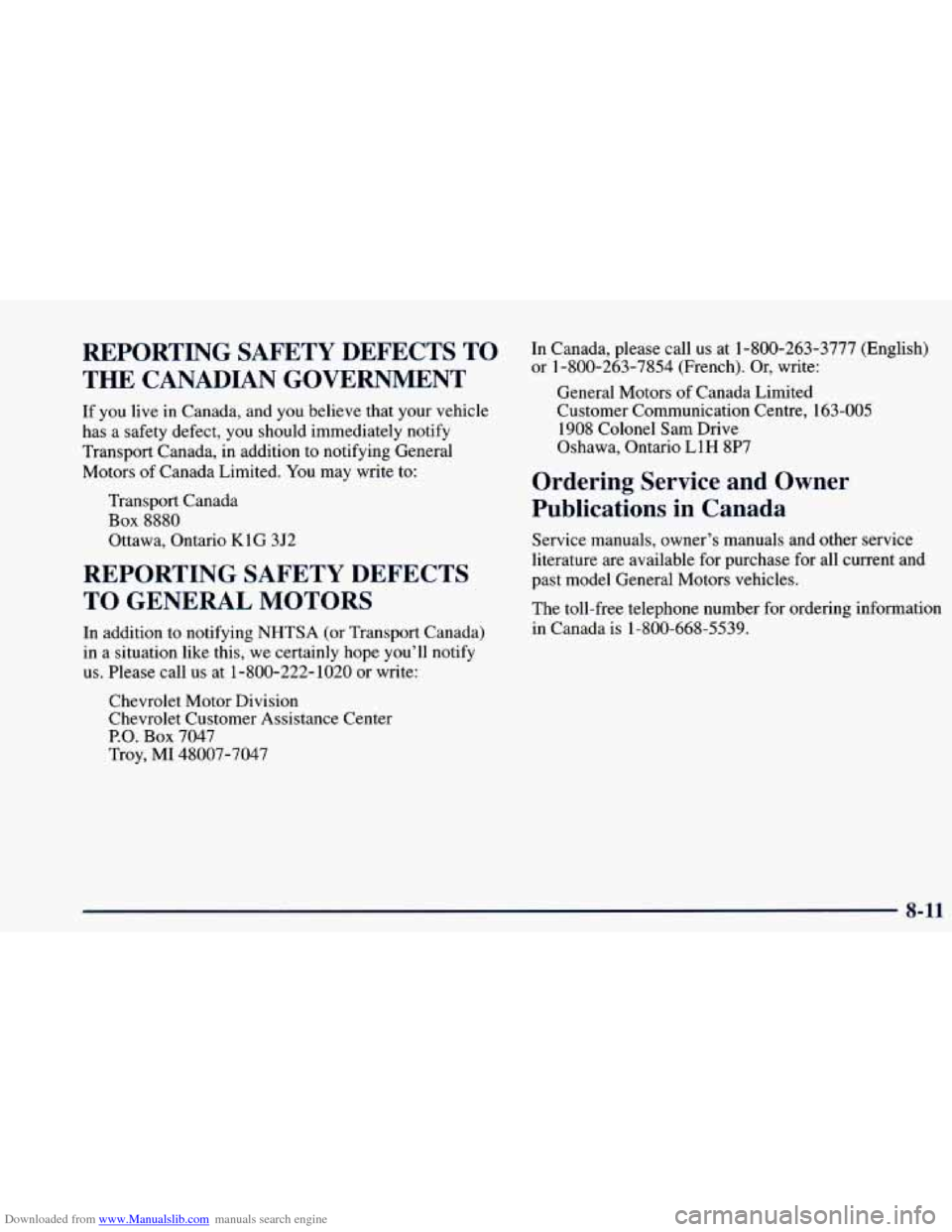 CHEVROLET BLAZER 1998 2.G Owners Manual Downloaded from www.Manualslib.com manuals search engine REPORTING SAFETY DEFECTS TO
THE CANADIAN GOVERNMENT
If you live in Canada, and you believe that your vehicle
has a safety defec CHEVROLET BLAZER 1998 2.G Owners Manual Downloaded from www.Manualslib.com manuals search engine REPORTING SAFETY DEFECTS TO
THE CANADIAN GOVERNMENT
If you live in Canada, and you believe that your vehicle
has a safety defec