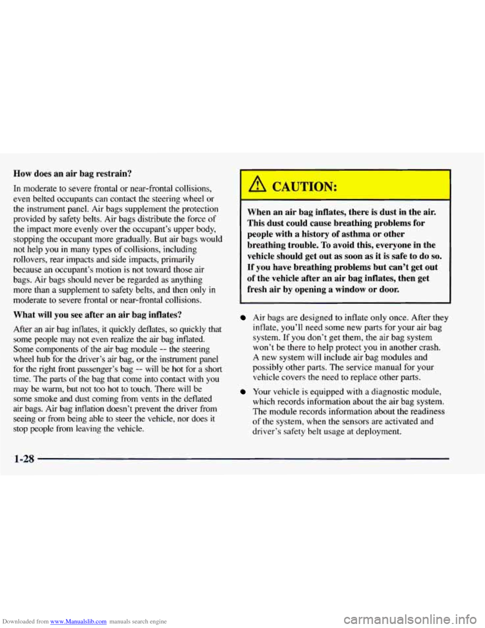 CHEVROLET BLAZER 1998 2.G Service Manual Downloaded from www.Manualslib.com manuals search engine How does an air bag restrain?
In moderate to severe frontal or near-frontal collisions,
even belted occupants can contact the st CHEVROLET BLAZER 1998 2.G Service Manual Downloaded from www.Manualslib.com manuals search engine How does an air bag restrain?
In moderate to severe frontal or near-frontal collisions,
even belted occupants can contact the st